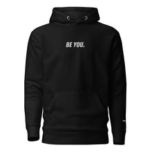 Load image into Gallery viewer, BE YOU. Hoodie