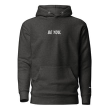 Load image into Gallery viewer, BE YOU. Hoodie