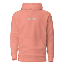 Load image into Gallery viewer, BE YOU. Hoodie