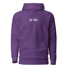 Load image into Gallery viewer, BE YOU. Hoodie